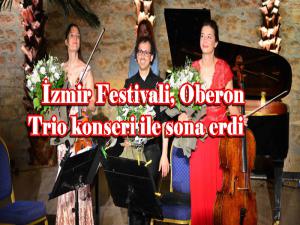 İzmir Festivali, Oberon Trio konseri ile sona erdi.