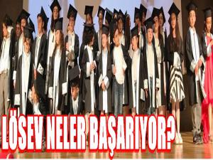 LÖSEV NELER BAŞARIYOR?