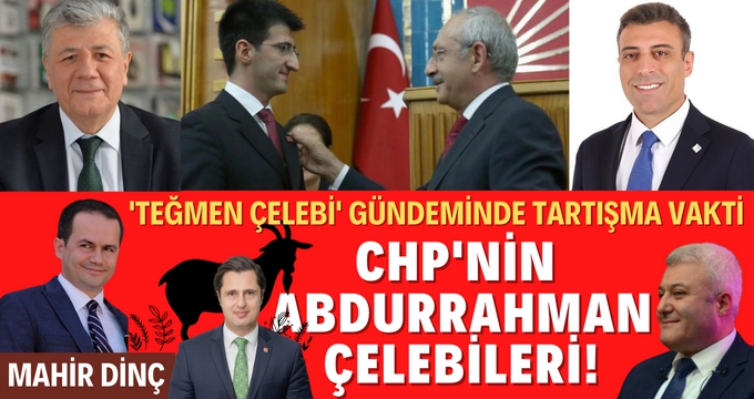 Teğmen Çelebi gündeminde tartışma vakti: CHP'nin Abdurrahman Çelebileri!